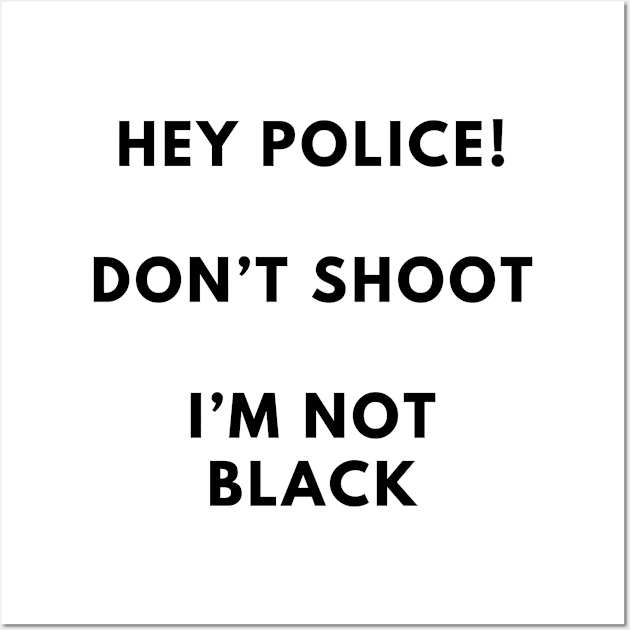 I'M NOT BLACK DONT SHOOT Wall Art by Terrorist Merch